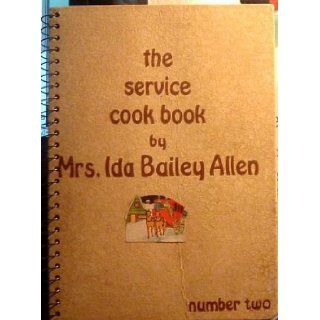 the service cook book by MRS. IDA BAILEY ALLEN (Number two): Mrs. Ida Bailey Allen: Books