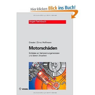 Motorschden: Schden an Verbrennungsmotoren und deren Ursachen: Ernst Greuter, Stefan Zima, Werner Hoffmann: Bücher