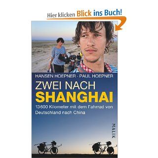 Zwei nach Shanghai: 13600 Kilometer mit dem Fahrrad von Deutschland nach China: Hansen Hoepner, Paul Hoepner, Marie Sophie Mller: Bücher