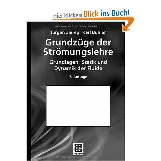 Grundzge der Strmungslehre Grundlagen, Statik und Dynamik der Fluide Jrgen Zierep, Karl Bhler Bücher