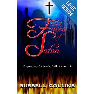 Four Faces of Satan: Exposing Satan's Evil Network: Russell Collins, Greg Wiggins: 9781615397402: Books