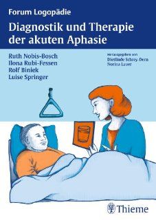 Diagnostik und Therapie der akuten Aphasie: Ruth Nobis Bosch, Ilona Rubi Fessen, Rolf Biniek, Luise Springer: Bücher