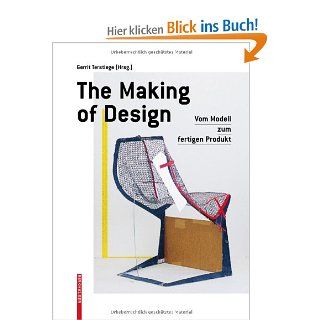 The Making of Design. Vom Modell zum fertigen Produkt: Gerrit Terstiege: Bücher