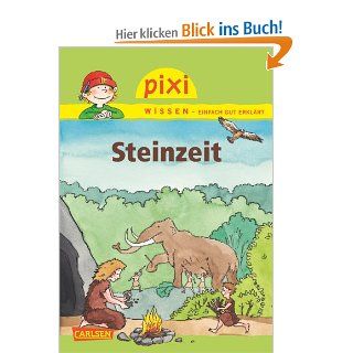 Pixi Wissen, Band 63: Steinzeit: Andrea Erne, Friederike Rave: Bücher
