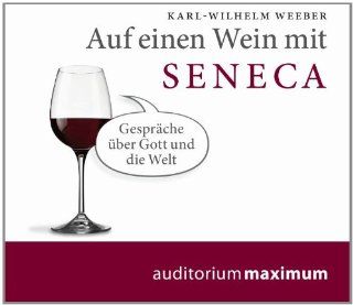 Auf einen Wein mit Seneca, Audio CD: Karl Wilhelm Weeber: Bücher