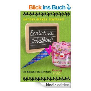 Endlich ein Schulkind (Ratgeber der Reihe Family Fields) eBook: Sandra Maria Erdmann: Kindle Shop