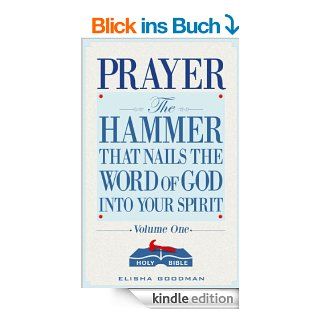 Prayer: The Hammer That Nails The Word of God Into Your Spirit (Battle Ready Prayers) eBook: Elisha Goodman: Kindle Shop