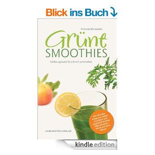 Grne Smoothies: lecker, gesund & schnell zubereitet eBook: Victoria Boutenko: Kindle Shop