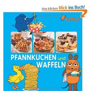 Die Maus   Pfannkuchen und Waffeln: .: Bücher