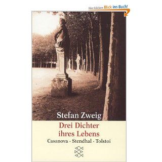 Drei Dichter ihres Lebens: Casanova, Stendhal, Tolstoi: Knut Beck, Stefan Zweig: Bücher