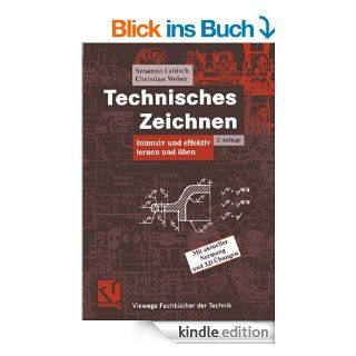 Technisches Zeichnen: Intensiv und effektiv lernen und ben (Viewegs Fachbcher der Technik) eBook: Susanna Labisch, Christian Weber: Kindle Shop