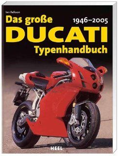Das groe Ducati Typenhandbuch: 1946 bis heute: Ian Falloon: Bücher
