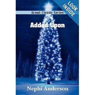 Added Upon: Nephi Anderson: 9788132051169: Books