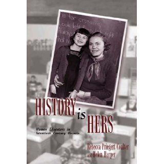 History Is Hers: Women Educators in Twentieth Century Ontario: Helen D. Armstrong, Rebecca Priegert Coulter: 9781550592764: Books