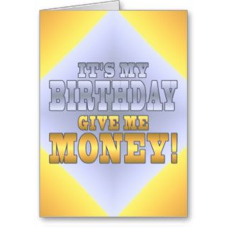 It's My Birthday Give me Money! Funny Bday Joke Card