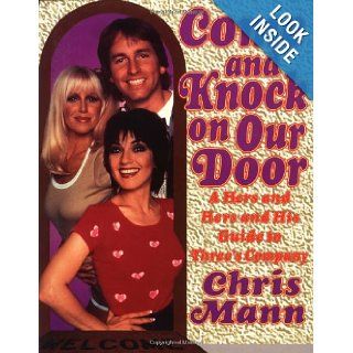 Come and Knock on Our Door: A Hers and Hers and His Guide to "Three's Company": Chris Mann: 9780312168032: Books