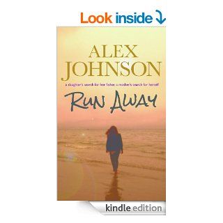 Run Away  a daughter's search for her father; a mother's search for herself   Kindle edition by Alex Johnson. Literature & Fiction Kindle eBooks @ .