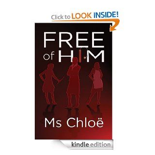 Free of Him eBook: MS Chloe: Kindle Store