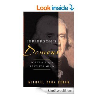 Jefferson's Demons: Portrait of a Restless Mind eBook: Michael Knox Beran: Kindle Store