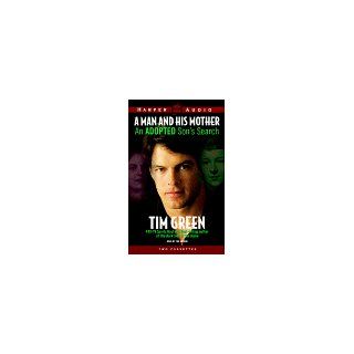 A Man and His Mother: One Man's Search for His Biological Mother and an Understanding of His Adoptive Mother: Tim Green: 9780694518869: Books