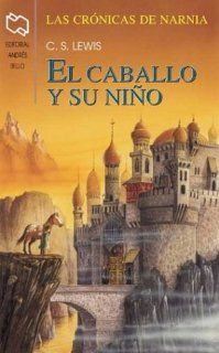 El Caballo Y Su Nino / The Horse and His Boy (Chronicles of Narnia) (Spanish Edition): C. S. Lewis, Alicia Silva, Andres Jullian F.: 9789561316737: Books