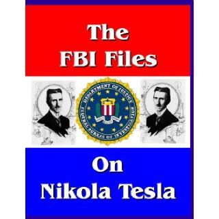 The FBI Files on Nikola Tesla: Federal Bureau of Investigation, Nikola Tesla: 9781610330831: Books