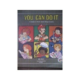 You can do it: A children's book about being creative (The Ready set grow series): Joy Wilt Berry, Ernie Hergenroeder: 9780849981401: Books
