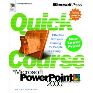 Quick Course(r) in Microsoft(r) PowerPoint(r) 2000: Online Press Inc., Inc. Online Press: 0790145108432: Books