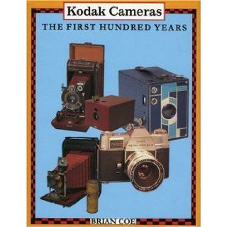 Kodak Cameras: The First Hundred Years: Brian Coe: 9781874707370: Books