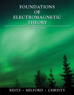 Foundations of Electromagnetic Theory (4th Edition): John R. Reitz, Frederick J. Milford, Robert W. Christy: 9780321581747: Books