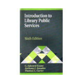 Introduction to Library Public Services (Library and Information Science Text Series) (9781563086335): Anthony J Amodeo, Thomas L. Carter, G. Edward Evans: Books