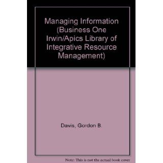 Managing Information: How Information Systems Impact Organizational Strategy (Business One Irwin/Apics Library of Integrative Resource Management): Gordon B. Davis, Scott Hamilton: 9781556237683: Books