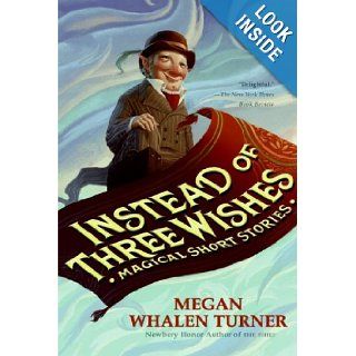 Instead of Three Wishes: Magical Short Stories: Megan Whalen Turner: 9780060842314: Books