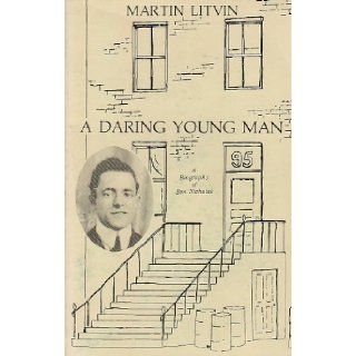 A Daring Young Man: A Biography of Ben Nicholas: Martin Litvin: Books