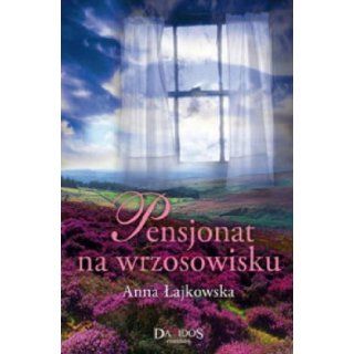 Pensjonat na wrzosowisku (Polska wersja jezykowa): Anna Lajkowska: 5907577371999: Books