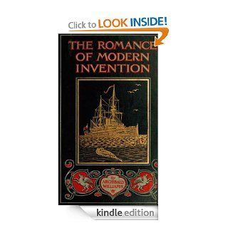 The Romance of Modern Invention( WITH ILLUSTRATIONS ) eBook Archibald  Williams Kindle Store