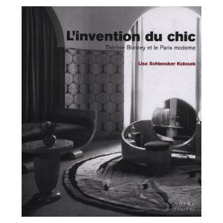 L'Invention du chic : Thrse Bonney et le Paris moderne: Lisa Schlander Kolosek: 9782909283722: Books
