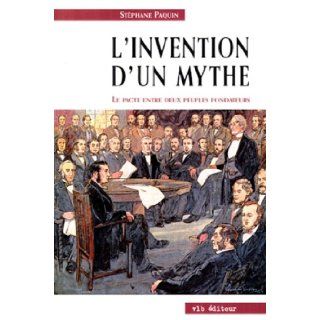l'invention d un mythe Stephane Paquin 9782890057210 Books