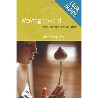 Moving Inward The Journey to Meditation Rolf Sovik 9780893892470 Books