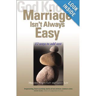 God Knows Marriage Isn't Always Easy 12 Ways to Add Zest Maureen Rogers Law, Lanny Law 9781893732292 Books