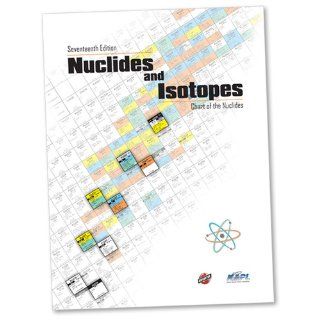 Nuclides and Isotopes : Chart of the Nuclides 17th Edition: Knolls Atomic Power Lab: 9780984365302: Books