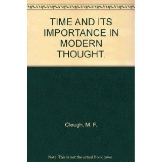 Time and Its Importance in Modern Thought.: M.F. CLEUGH: Books