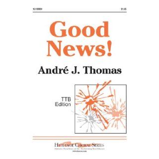 Good News! (Educational Octavo, TTB/TBB, Piano): Andr J Thomas: Books
