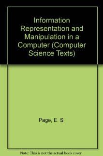Information Representation and Manipulation in a Computer (Cambridge Computer Science Texts): E. S. Page, L. B. Wilson: 9780521293570: Books