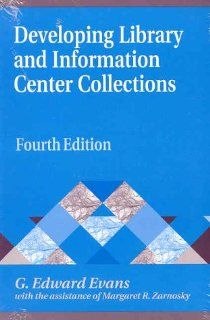 Developing Library and Information Center Collections (Library and Information Science Text Series): G. Edward Evans: 9781563088322: Books