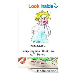 Instead ofFunny Rhymes   Book Two   Kindle edition by A.T. Sorsa. Children Kindle eBooks @ .
