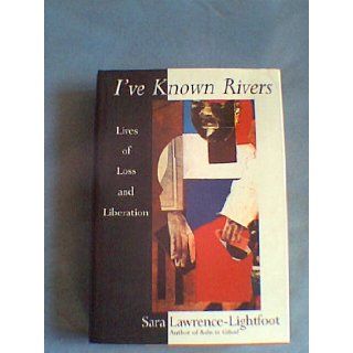 I've Known Rivers: Lives of Loss and Liberation: Sara Lawrence Lightfoot: 9780201581201: Books