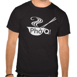 Pho Q T shirt Pho soup
