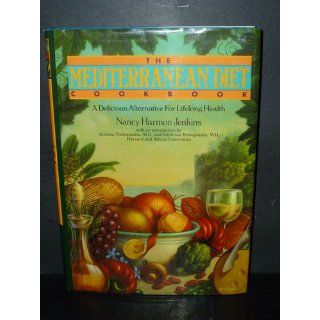 The Mediterranean Diet Cookbook: A Delicious Alternative for Lifelong Health: Nancy Harmon Jenkins: 9780553096088: Books