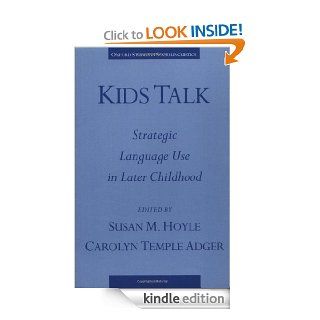 Kids Talk: Strategic Language Use in Later Childhood (Oxford Studies in Sociolinguistics) eBook: Susan M. Hoyle, Carolyn Temple Adger: Kindle Store
